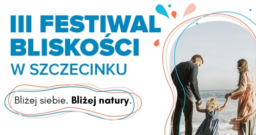 III Festiwal Bliskości w Szczecinku